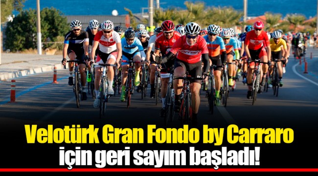 Velotürk Gran Fondo by Carraro için geri sayım başladı!