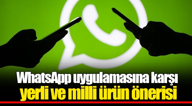 WhatsApp uygulamasına karşı yerli ve milli ürün önerisi