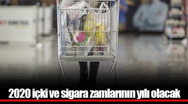 2020 içki ve sigara zamlarının yılı olacak