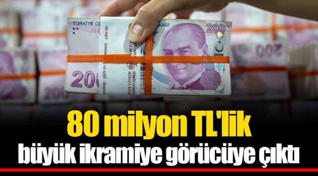 80 milyon TL'lik büyük ikramiye görücüye çıktı