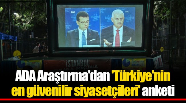 ADA Araştırma'dan 'Türkiye'nin en güvenilir siyasetçileri' anketi