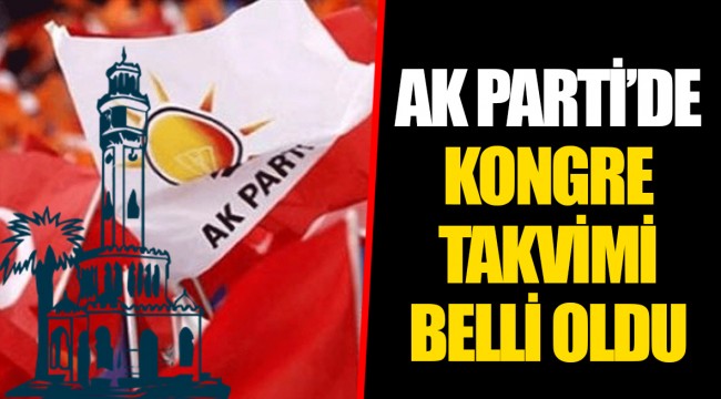 AK PARTİ’DE KONGRE TAKVİMİ BELLİ OLDU