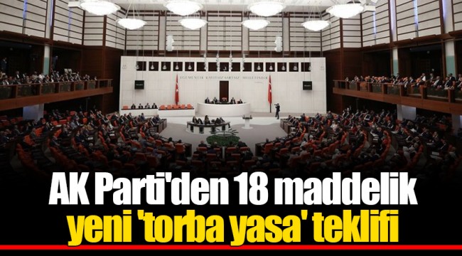 AK Parti'den 18 maddelik yeni 'torba yasa' teklifi