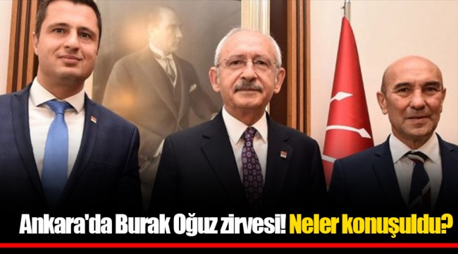 Ankara'da Burak Oğuz zirvesi! Neler konuşuldu?