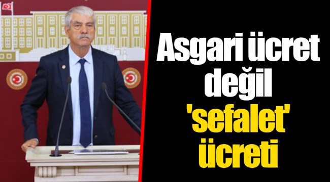 Asgari ücret değil 'sefalet' ücreti