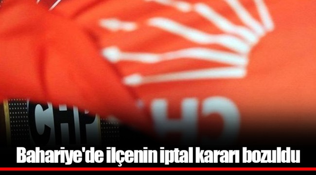 Bahariye'de ilçenin iptal kararı bozuldu