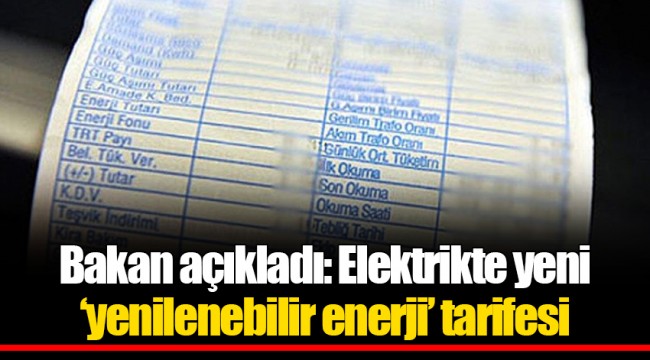 Bakan açıkladı: Elektrikte yeni ‘yenilenebilir enerji’ tarifesi