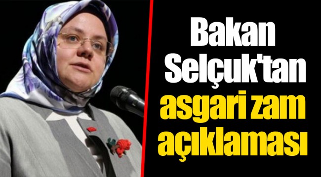 Bakan Selçuk'tan asgari zam açıklaması