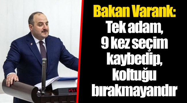 Bakan Varank: Tek adam, 9 kez seçim kaybedip, koltuğu bırakmayandır