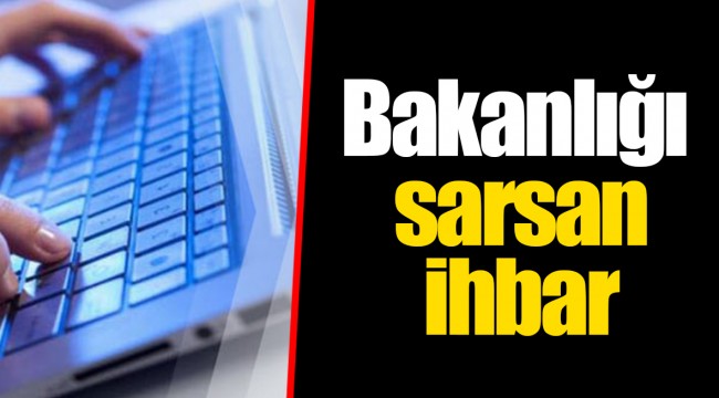 Bakanlığı sarsan ihbar