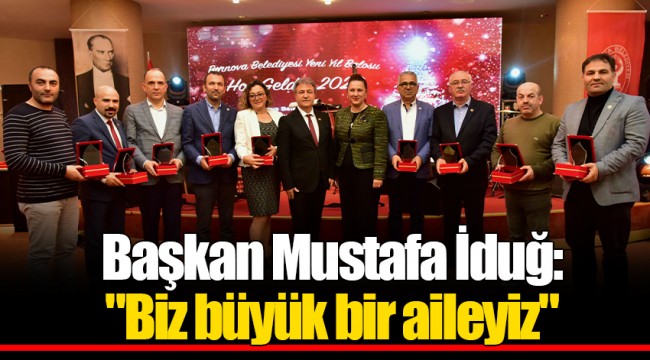 Başkan Mustafa İduğ: "Biz büyük bir aileyiz"
