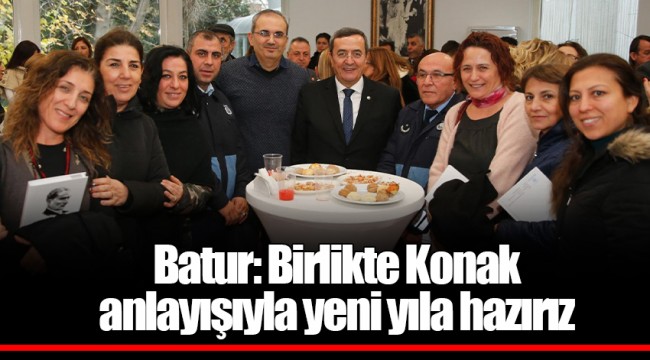Batur: Birlikte Konak anlayışıyla yeni yıla hazırız