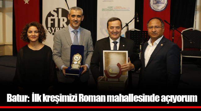Batur:  İlk kreşimizi Roman mahallesinde açıyorum