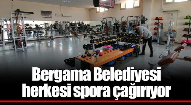 Bergama Belediyesi herkesi spora çağırıyor