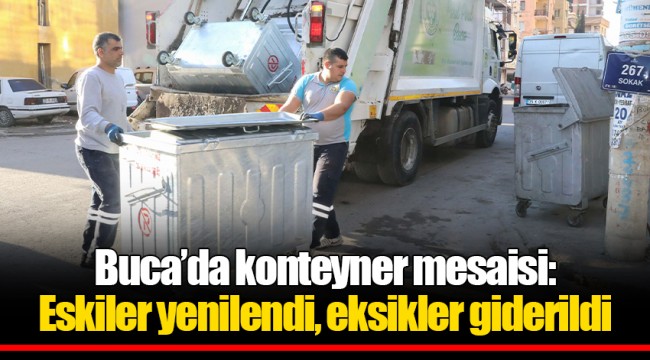 Buca’da konteyner mesaisi: Eskiler yenilendi, eksikler giderildi