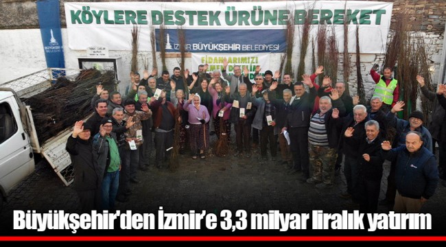 Büyükşehir'den İzmir'e 3,3 milyar liralık yatırım