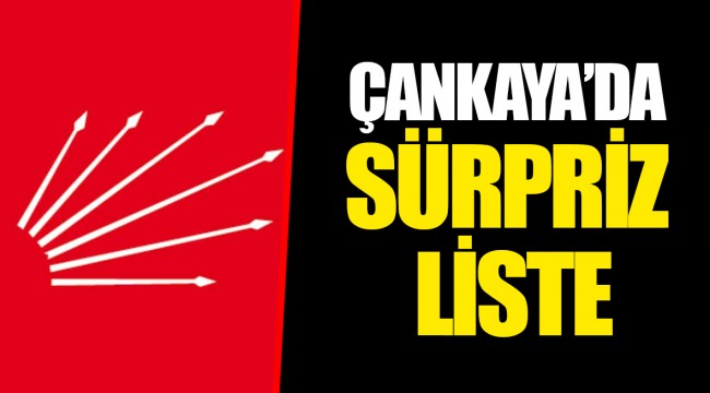 ÇANKAYA'DA SÜRPRİZ LİSTE