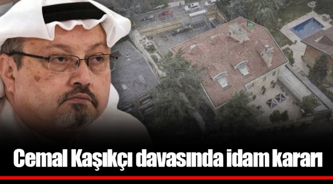 Cemal Kaşıkçı davasında idam kararı