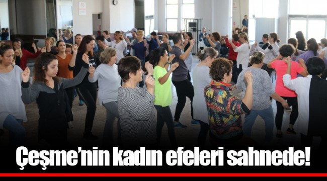Çeşme’nin kadın efeleri sahnede!