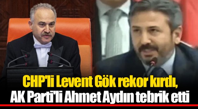 CHP'li Levent Gök rekor kırdı, AK Parti'li Ahmet Aydın tebrik etti