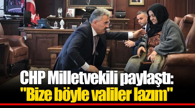 CHP Milletvekili paylaştı: "Bize böyle valiler lazım"