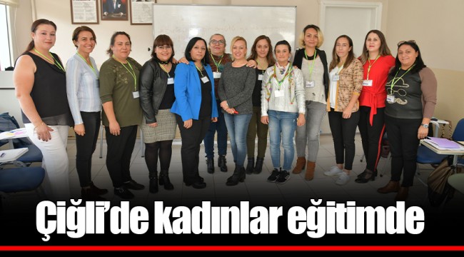 Çiğli’de kadınlar eğitimde