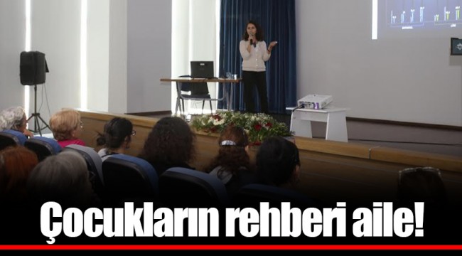 Çocukların rehberi aile!