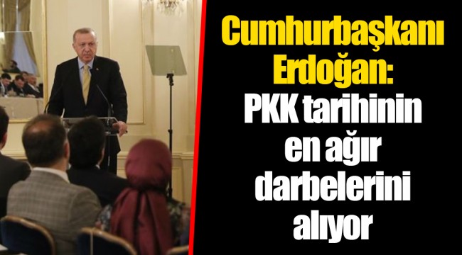 Cumhurbaşkanı Erdoğan: PKK tarihinin en ağır darbelerini alıyor