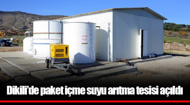 Dikili’de paket içme suyu arıtma tesisi açıldı
