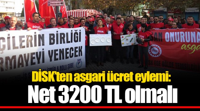 DİSK’ten asgari ücret eylemi: Net 3200 TL olmalı