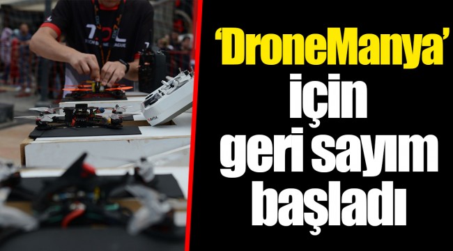 ‘DroneManya’ için geri sayım başladı