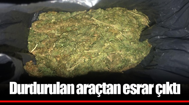 Durdurulan araçtan esrar çıktı