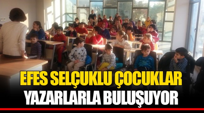 EFES SELÇUKLU ÇOCUKLAR YAZARLARLA BULUŞUYOR