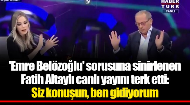 'Emre Belözoğlu' sorusuna sinirlenen Fatih Altaylı canlı yayını terk etti: Siz konuşun, ben gidiyorum