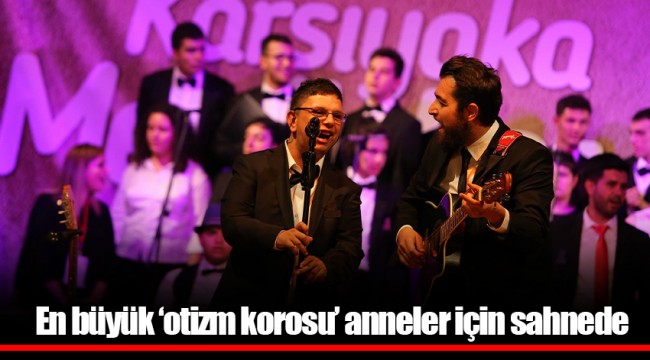 En büyük ‘otizm korosu’ anneler için sahnede