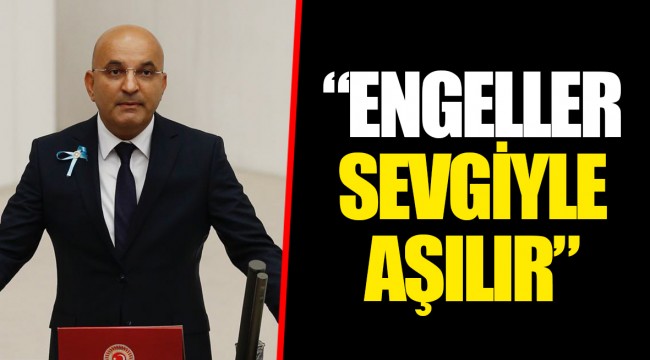 “ENGELLER SEVGİYLE AŞILIR”