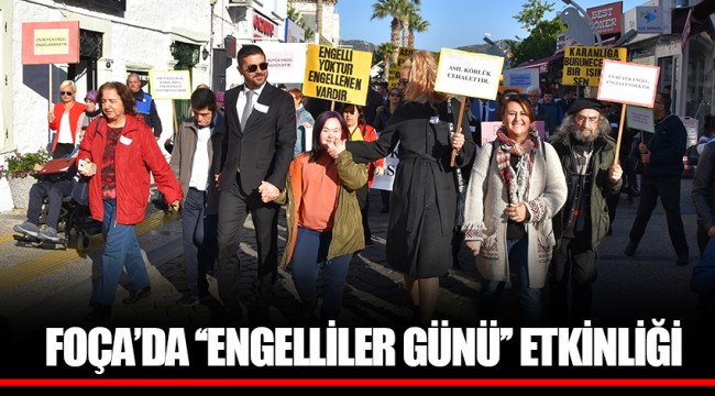 FOÇA’DA ‘‘ENGELLİLER GÜNÜ’’ ETKİNLİĞİ