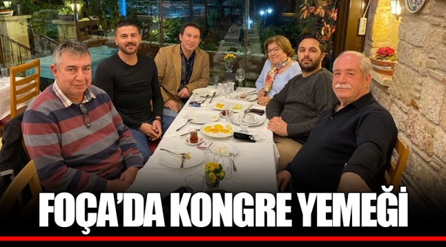 FOÇA’DA KONGRE YEMEĞİ