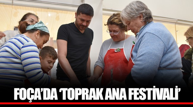 FOÇA’DA ‘TOPRAK ANA FESTİVALİ’