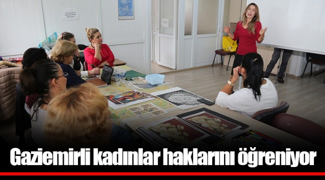 Gaziemirli kadınlar haklarını öğreniyor