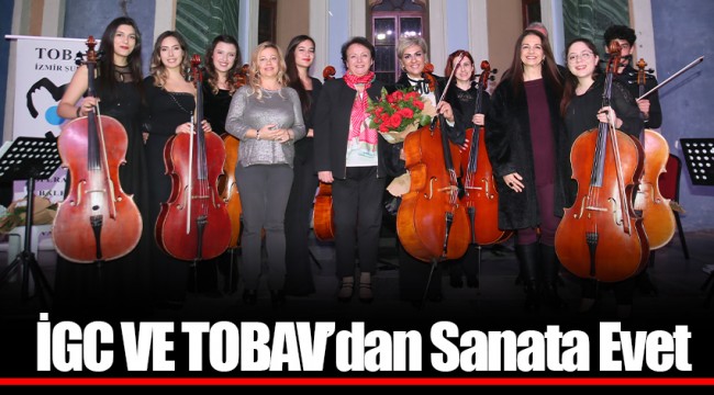 İGC VE TOBAV’dan Sanata Evet
