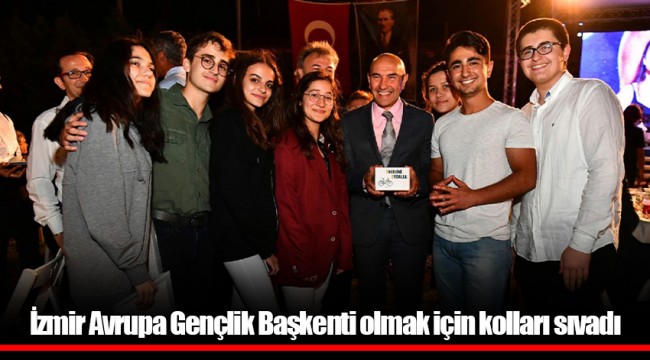 İzmir Avrupa Gençlik Başkenti olmak için kolları sıvadı