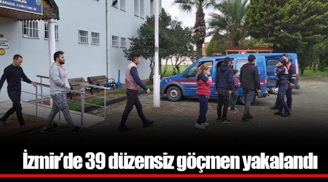 İzmir’de 39 düzensiz göçmen yakalandı