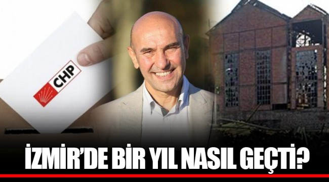 İZMİR’DE BİR YIL NASIL GEÇTİ?