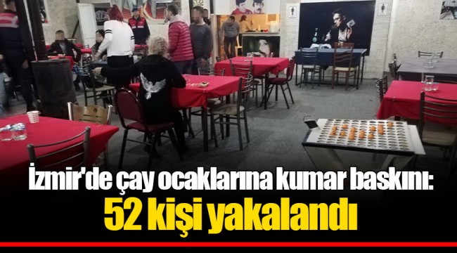 İzmir'de çay ocaklarına kumar baskını: 52 kişi yakalandı