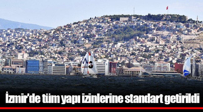 İzmir'de tüm yapı izinlerine standart getirildi