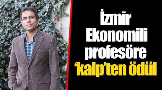 İzmir Ekonomili profesöre ‘kalp’ten ödül