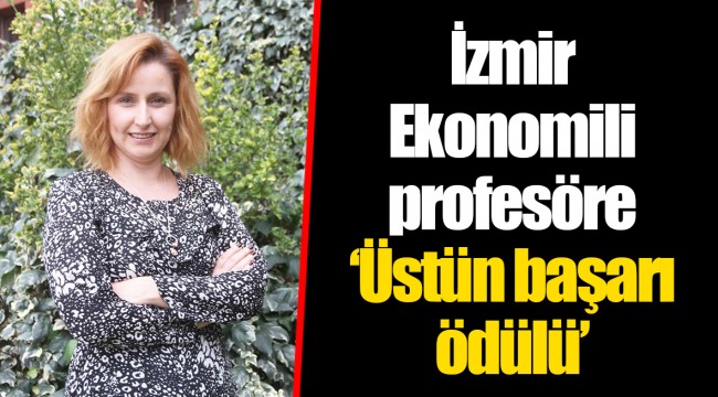 İzmir Ekonomili profesöre ‘Üstün başarı ödülü’