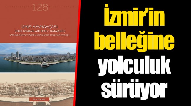İzmir’in belleğine yolculuk sürüyor