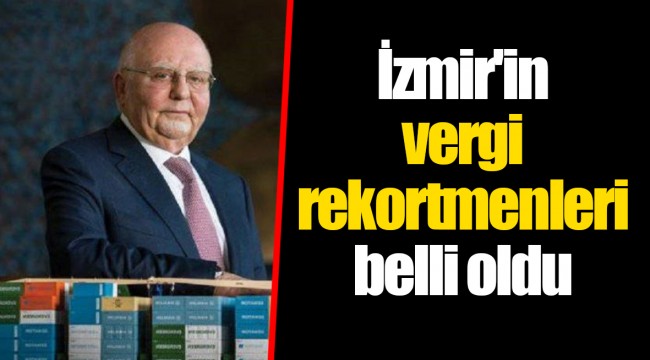 İzmir'in vergi rekortmenleri belli oldu